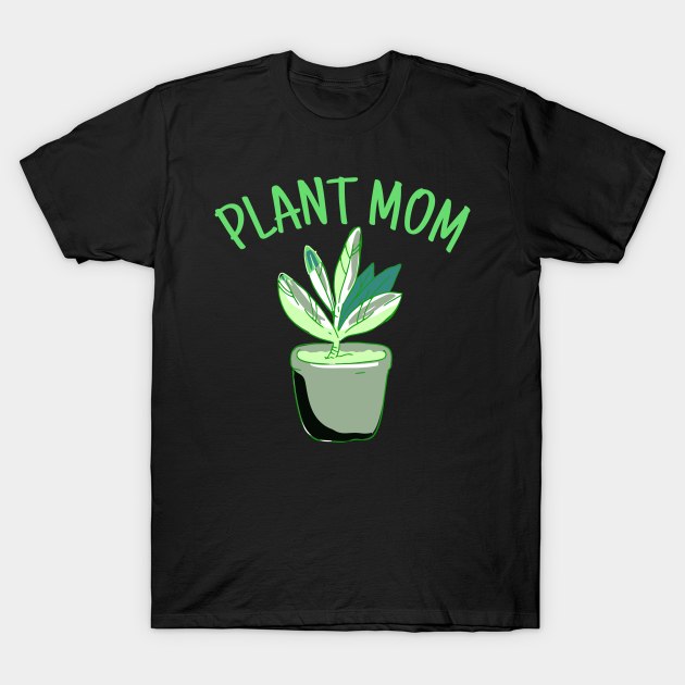 plant mom T-Shirt by juinwonderland 41